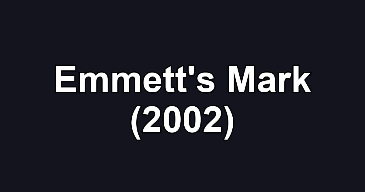 Emmett's Mark (2002)