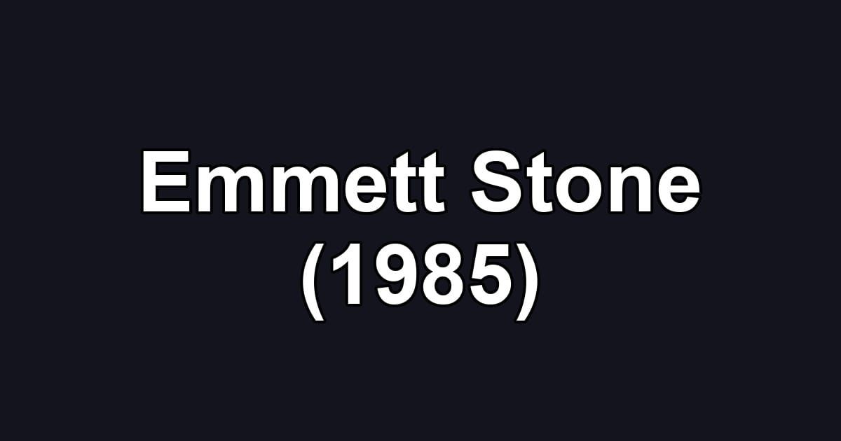 Emmett Stone (1985)
