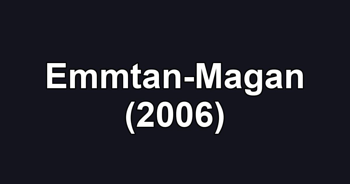 Emmtan-Magan (2006)