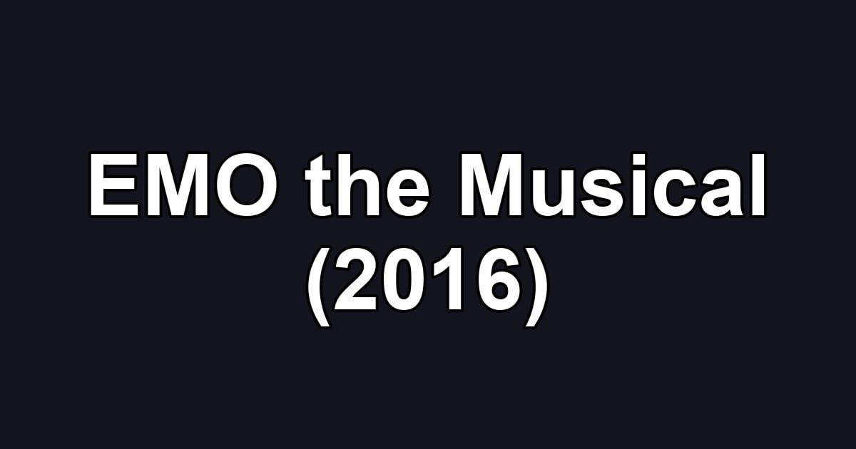 EMO the Musical (2016)