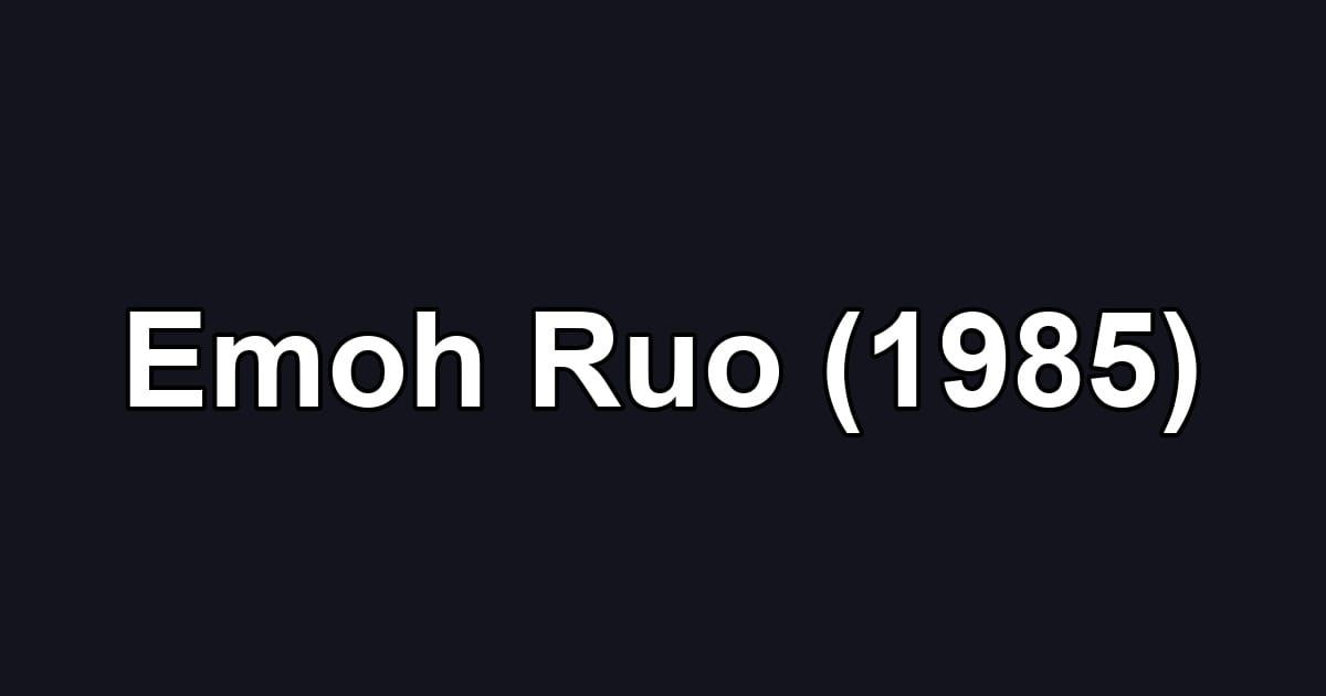 Emoh Ruo (1985)