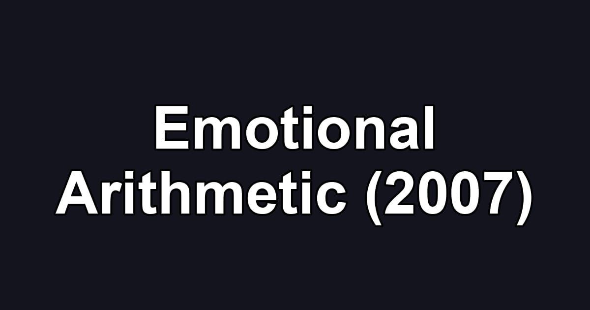 Emotional Arithmetic (2007)