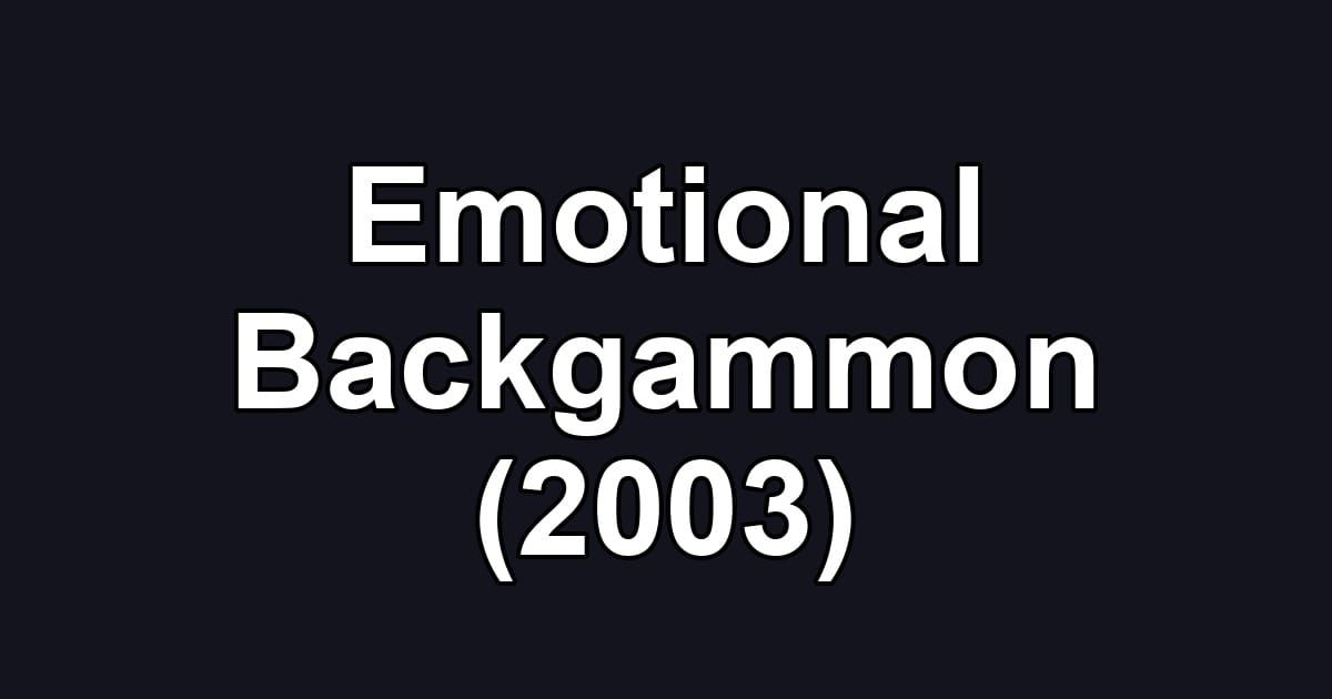 Emotional Backgammon (2003)