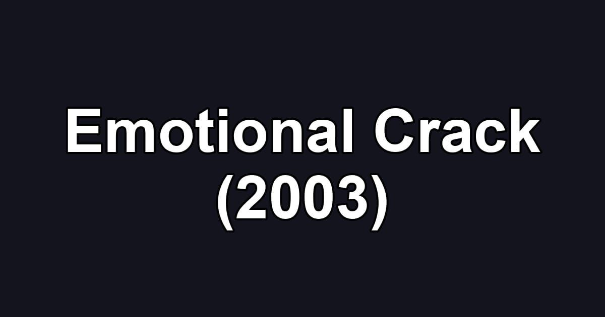 Emotional Crack (2003)