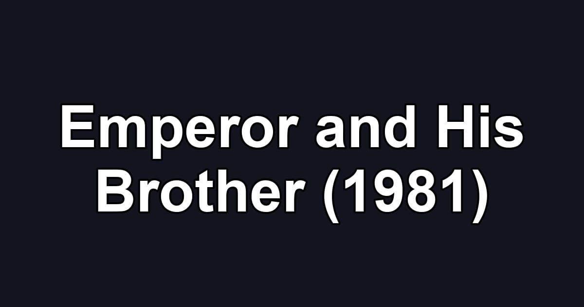 Emperor and His Brother (1981)