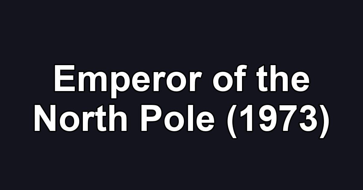 Emperor of the North Pole (1973)