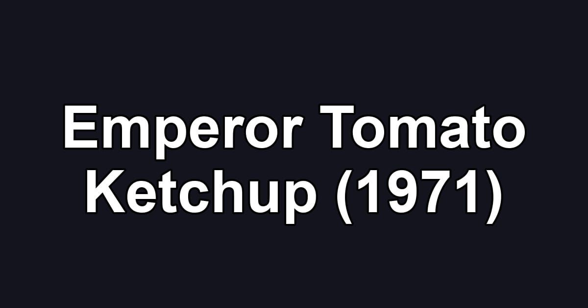 Emperor Tomato Ketchup (1971)