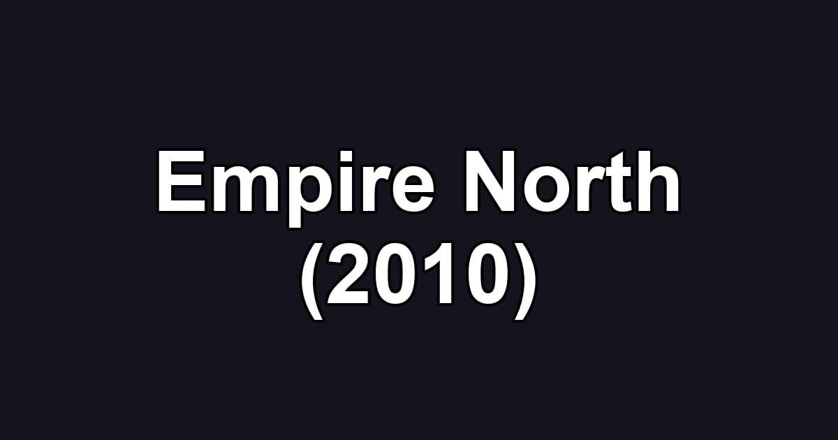 Empire North (2010)