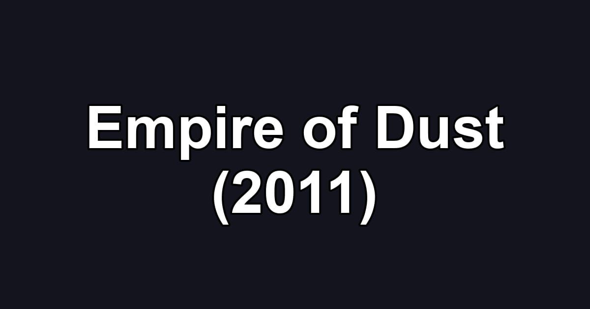 Empire of Dust (2011)