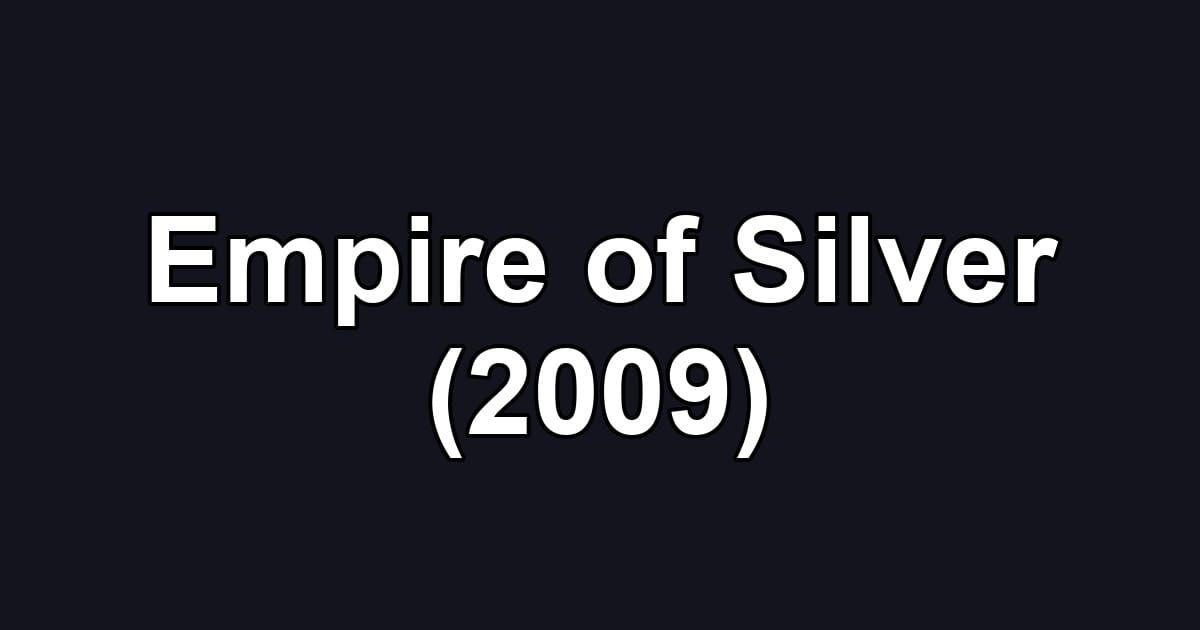 Empire of Silver (2009)
