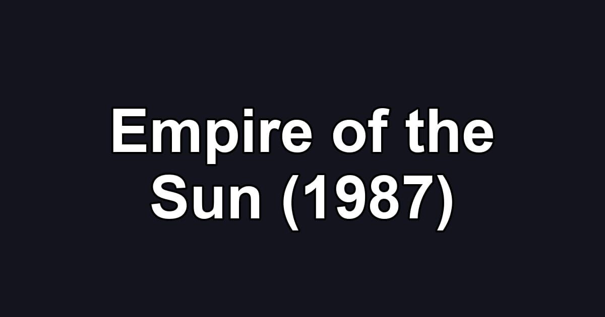 Empire of the Sun (1987)