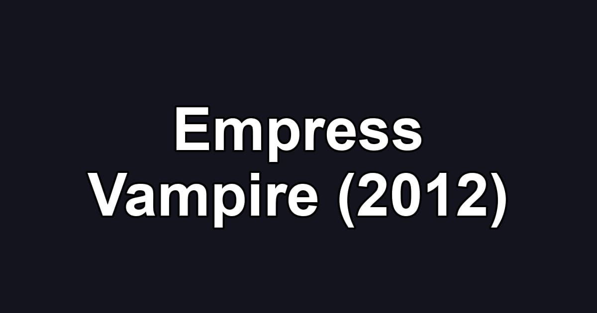 Empress Vampire (2012)