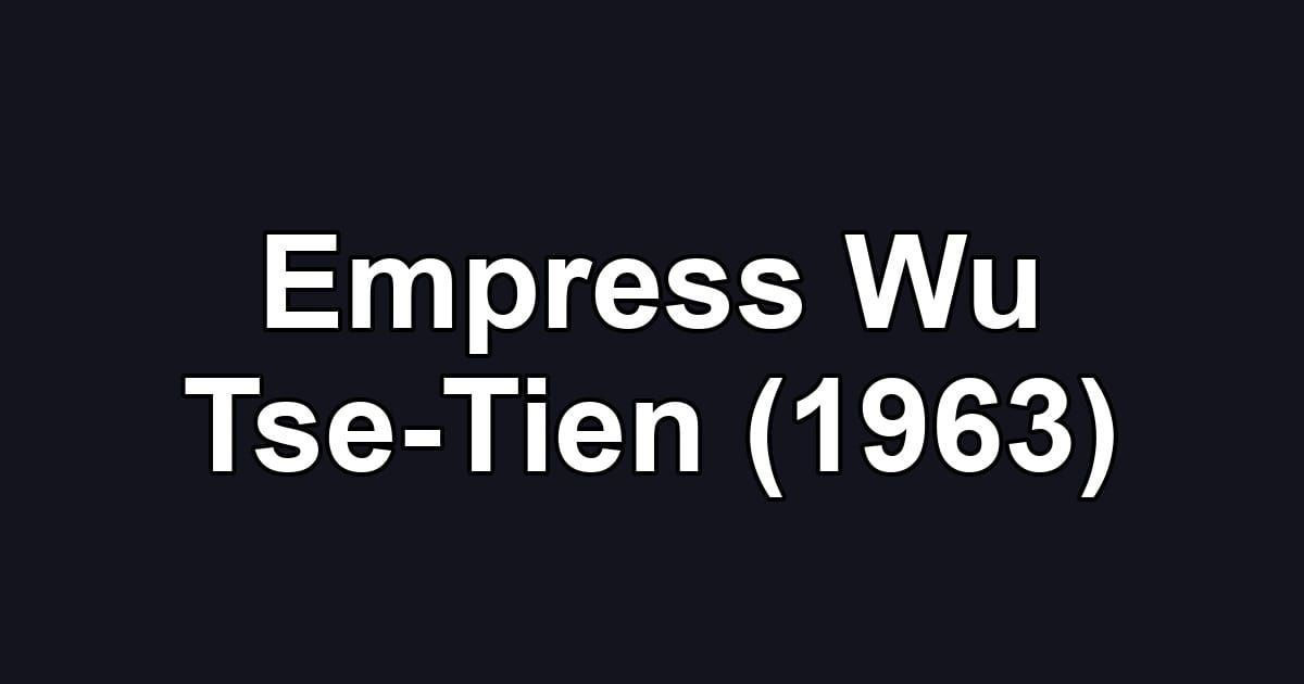 Empress Wu Tse-Tien (1963)