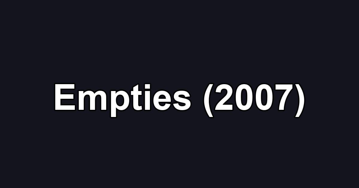 Empties (2007)