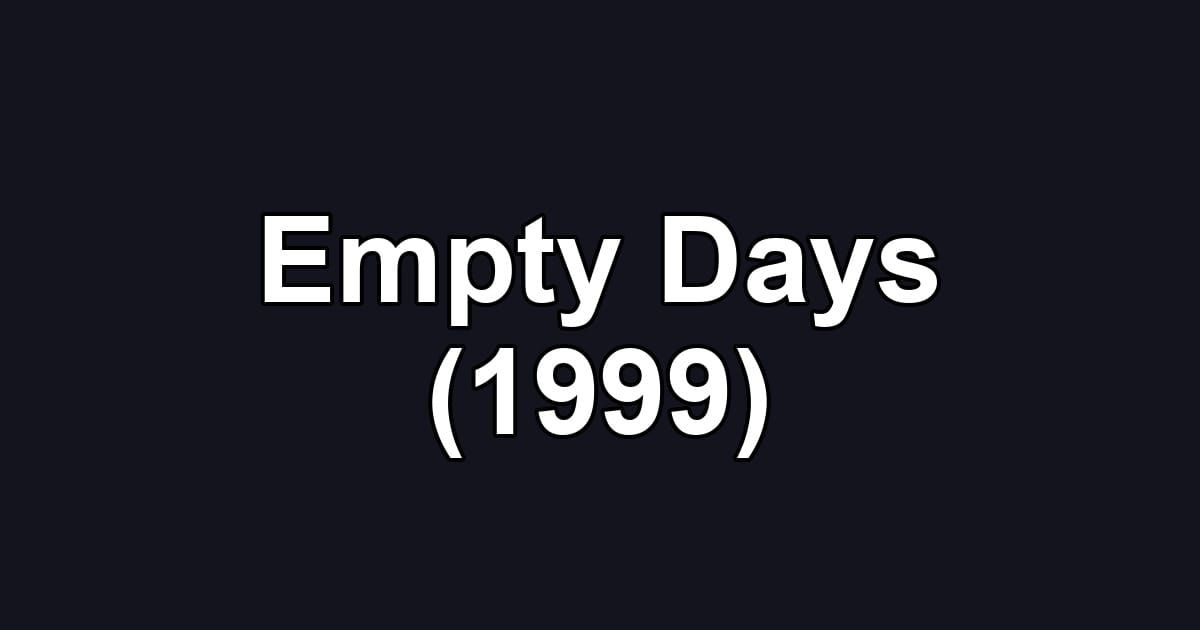 Empty Days (1999)