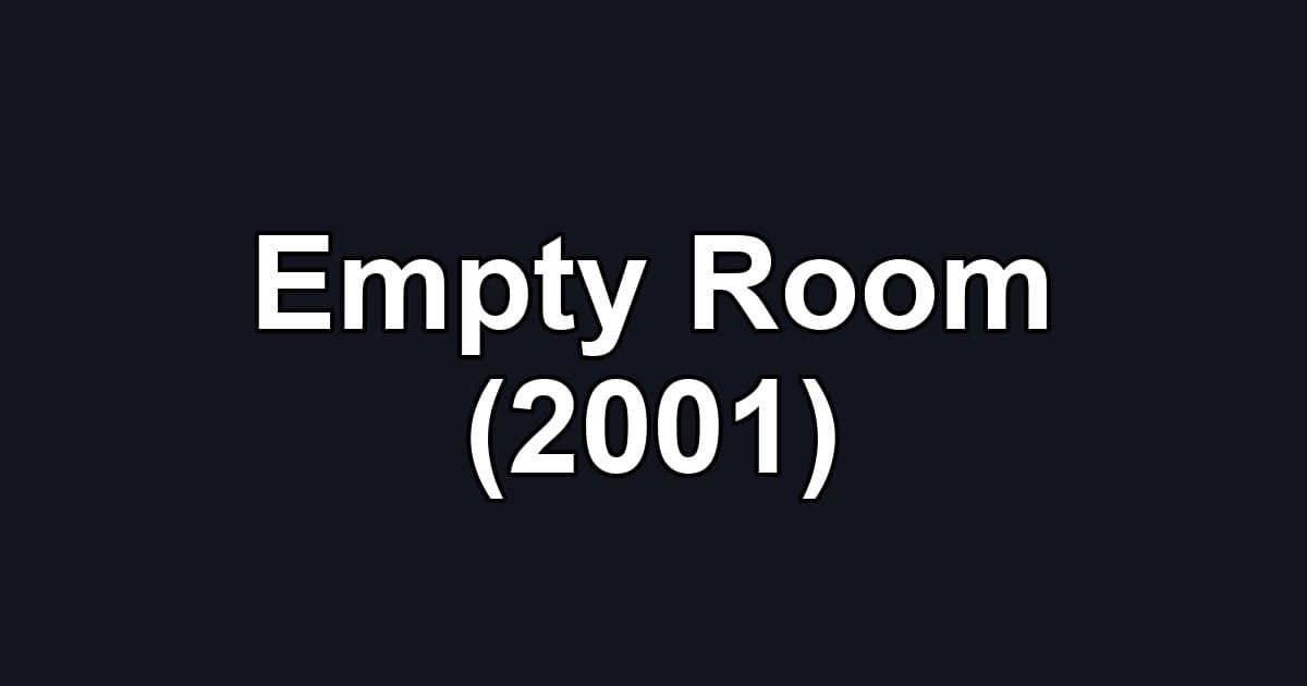Empty Room (2001)