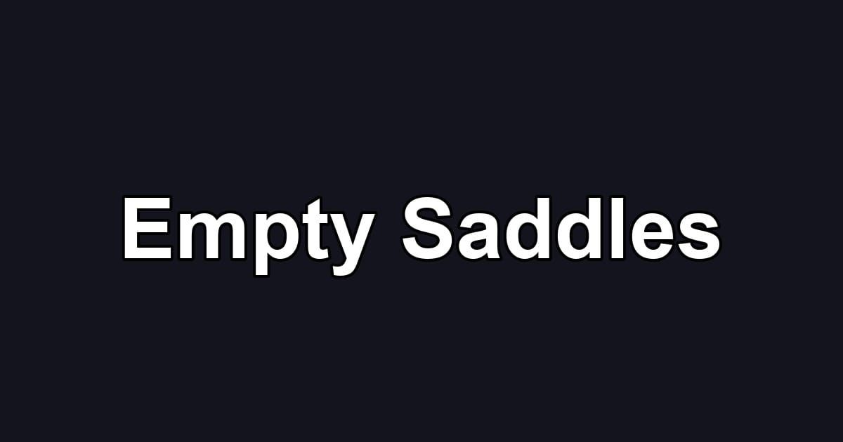 Empty Saddles