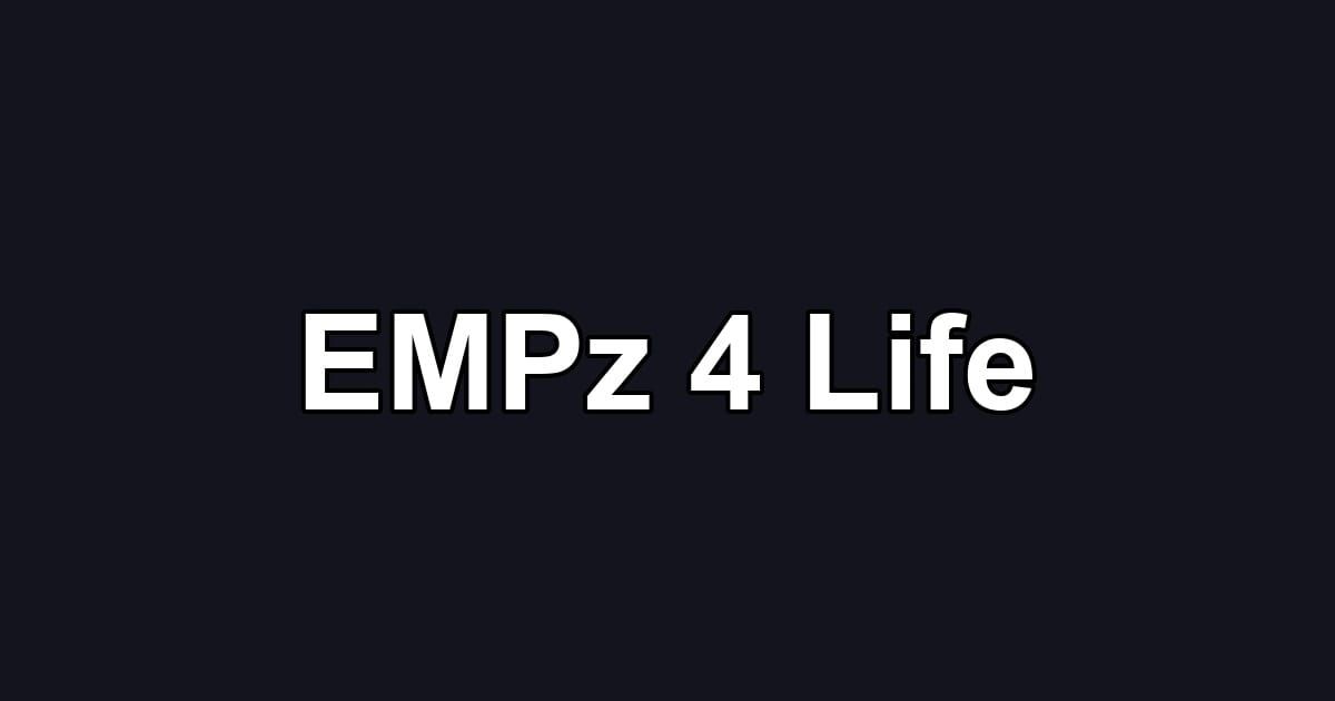 EMPz 4 Life
