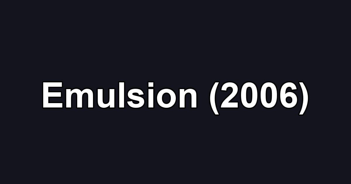 Emulsion (2006)
