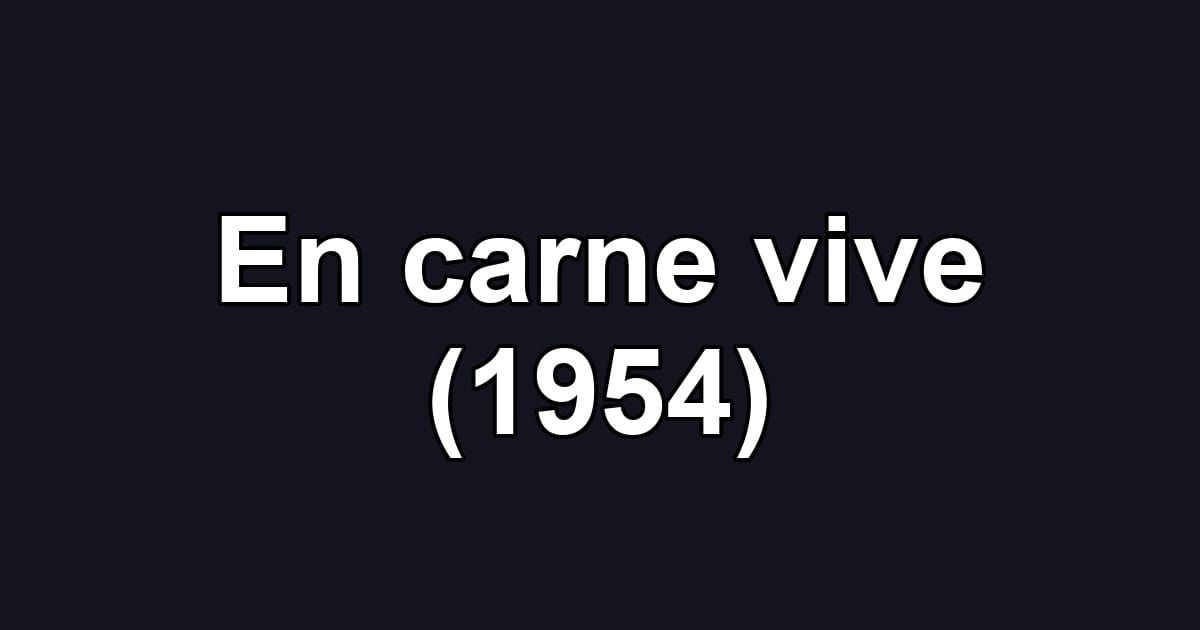 En carne vive (1954)