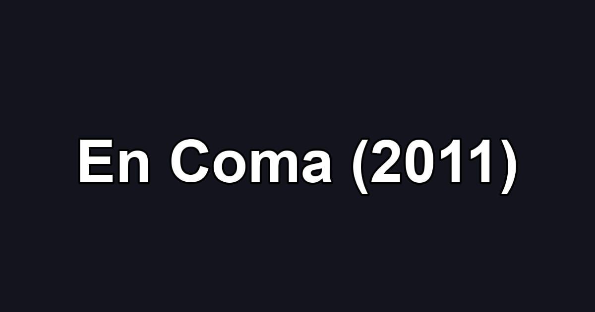 En Coma (2011)