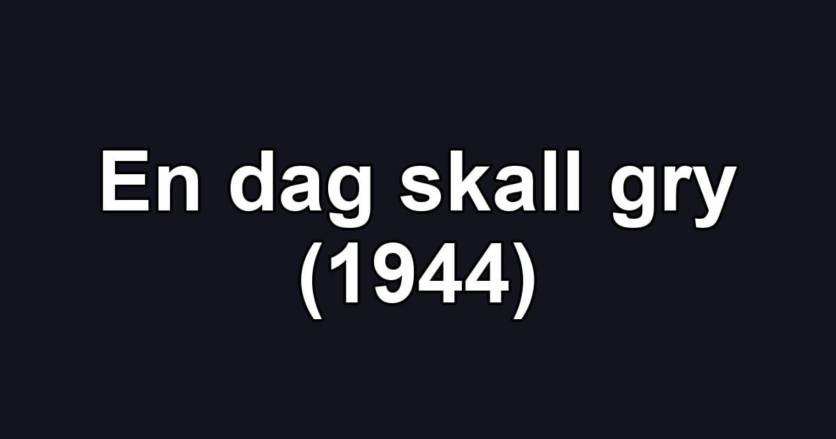 En dag skall gry (1944)