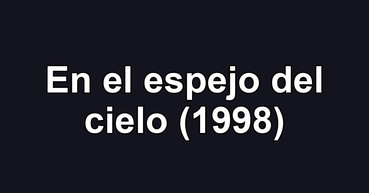 En el espejo del cielo (1998)