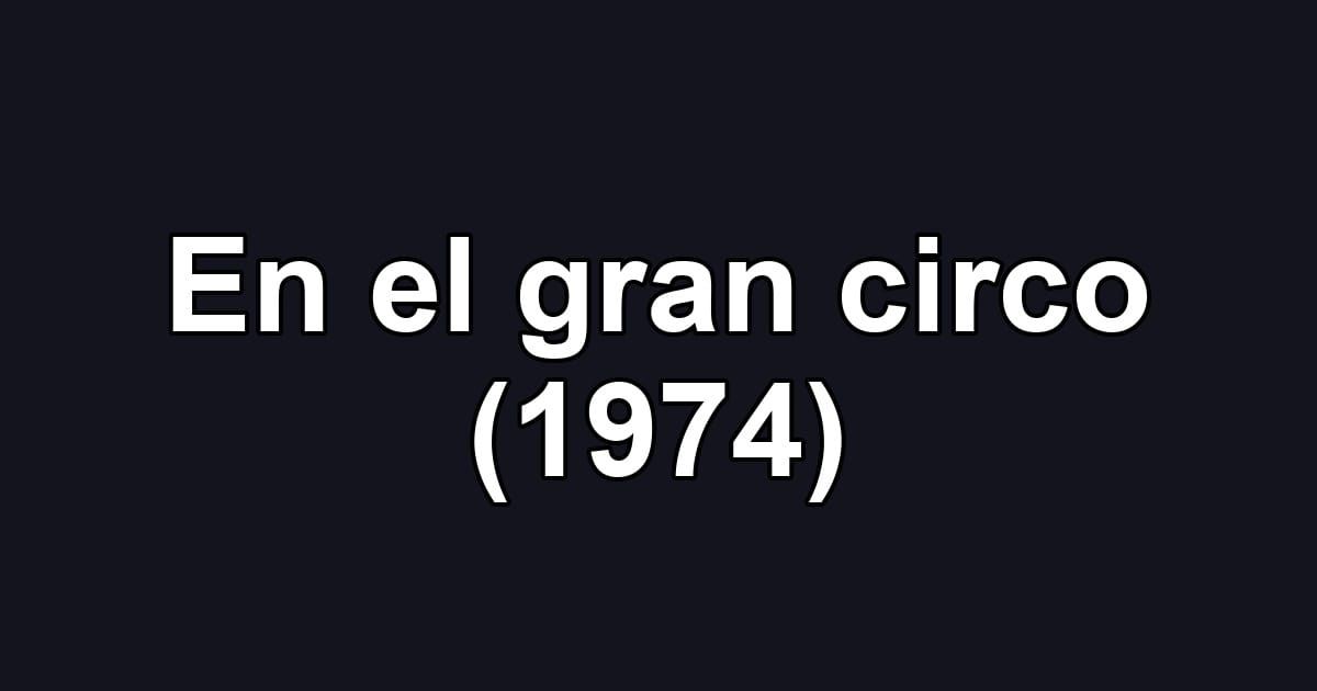 En el gran circo (1974)