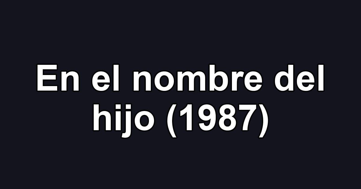 En el nombre del hijo (1987)