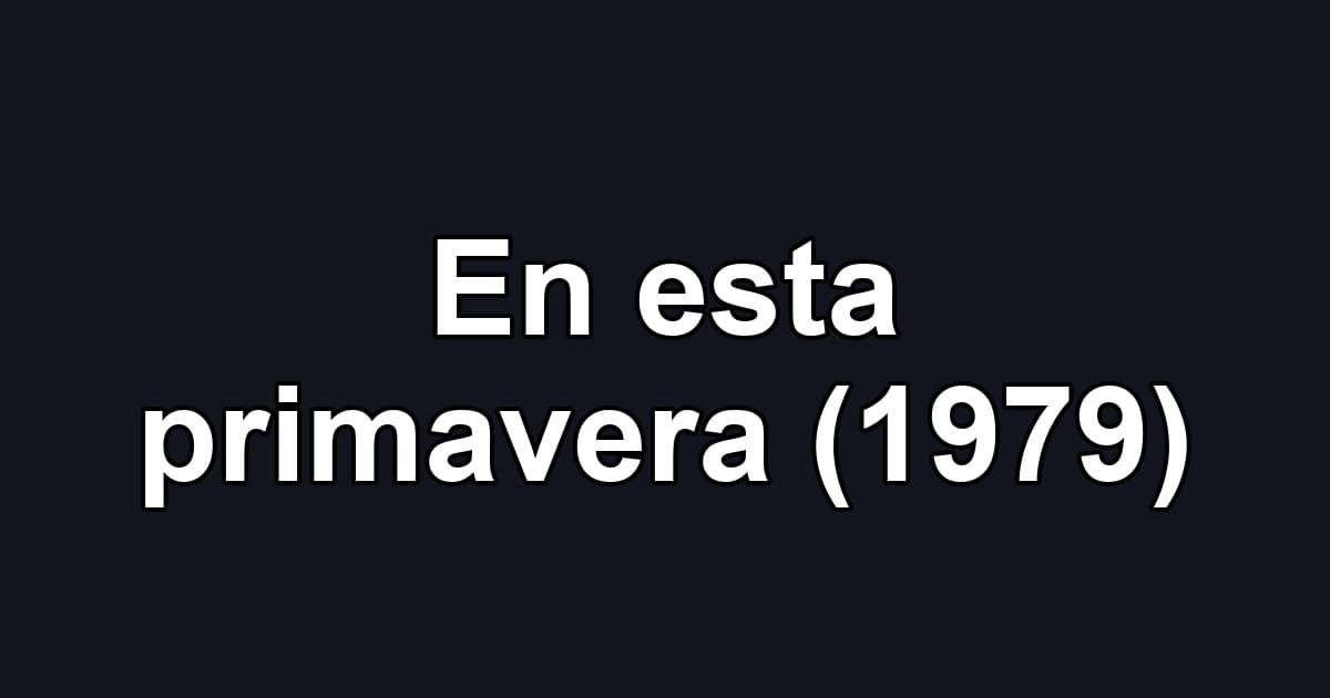 En esta primavera (1979)