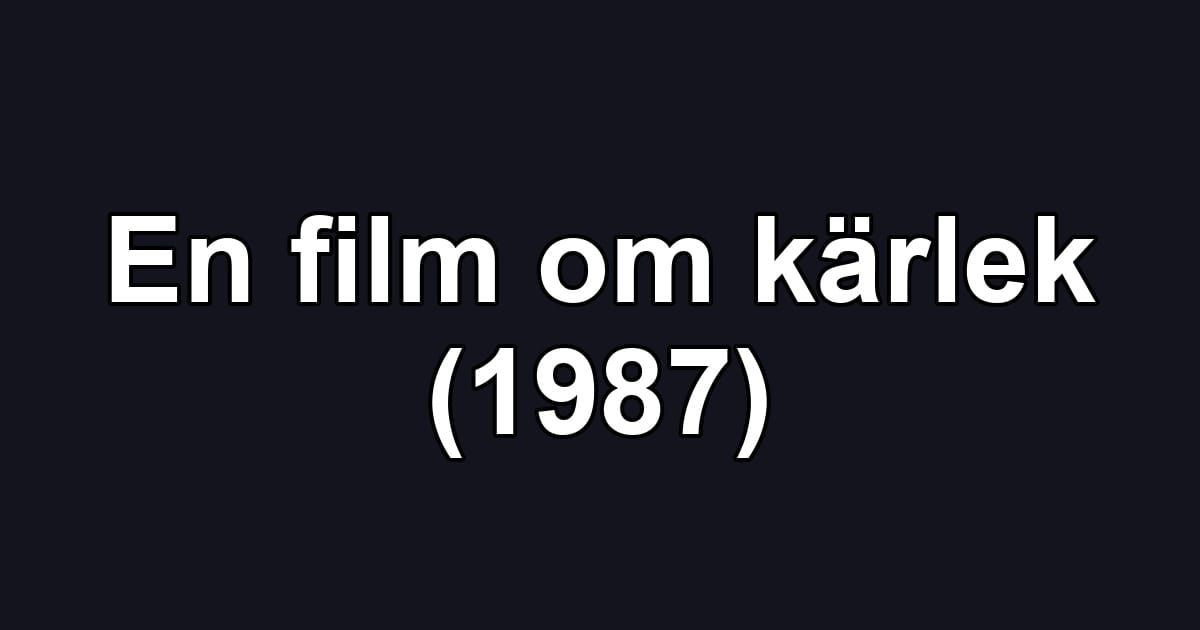 En film om kärlek (1987)