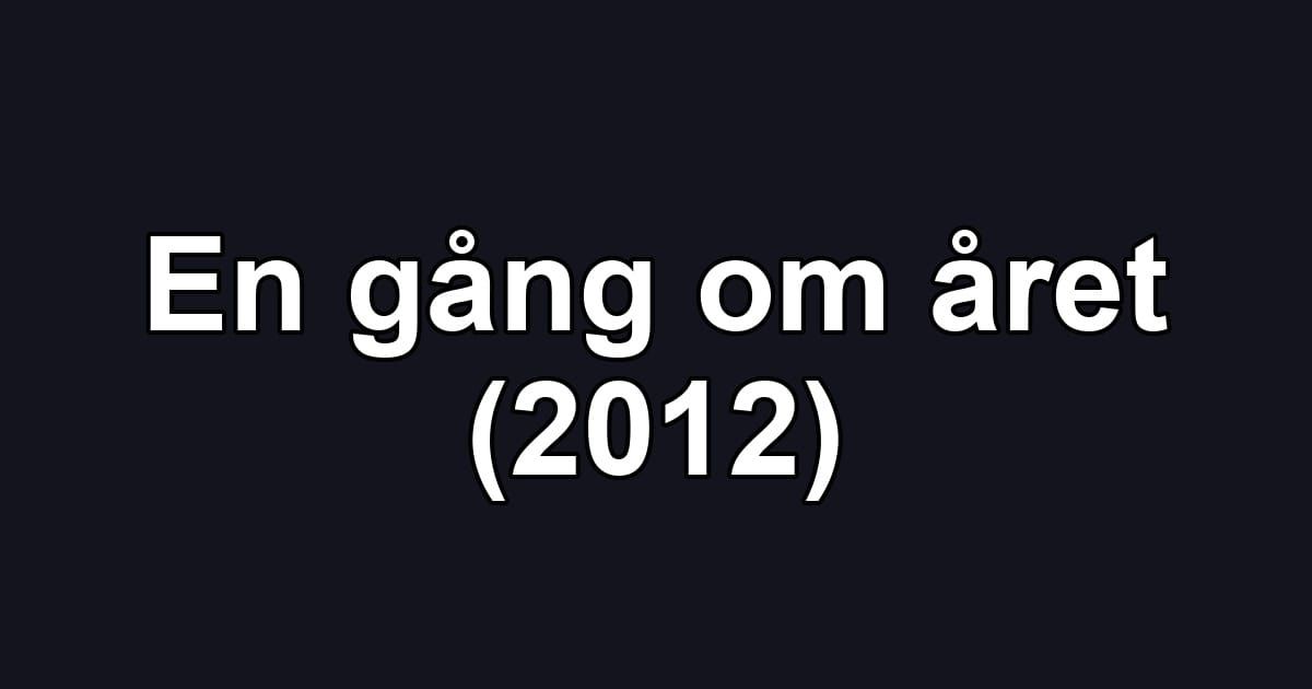 En gång om året (2012)