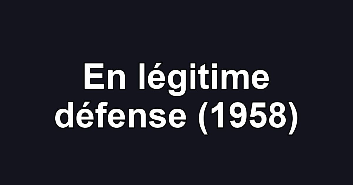 En légitime défense (1958)