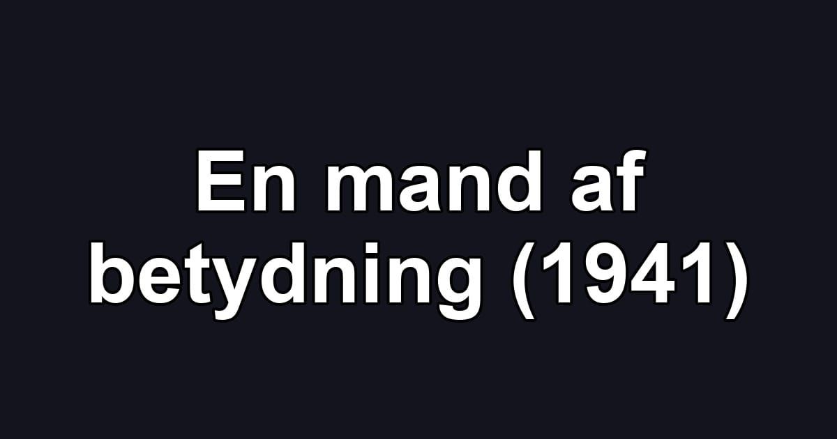 En mand af betydning (1941)