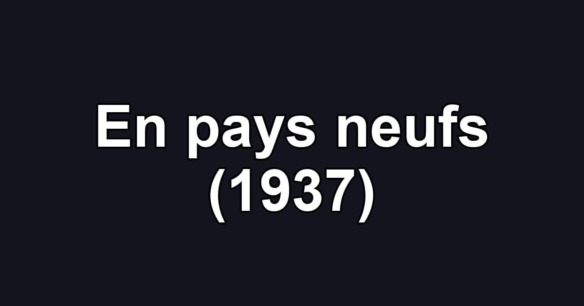 En pays neufs (1937)