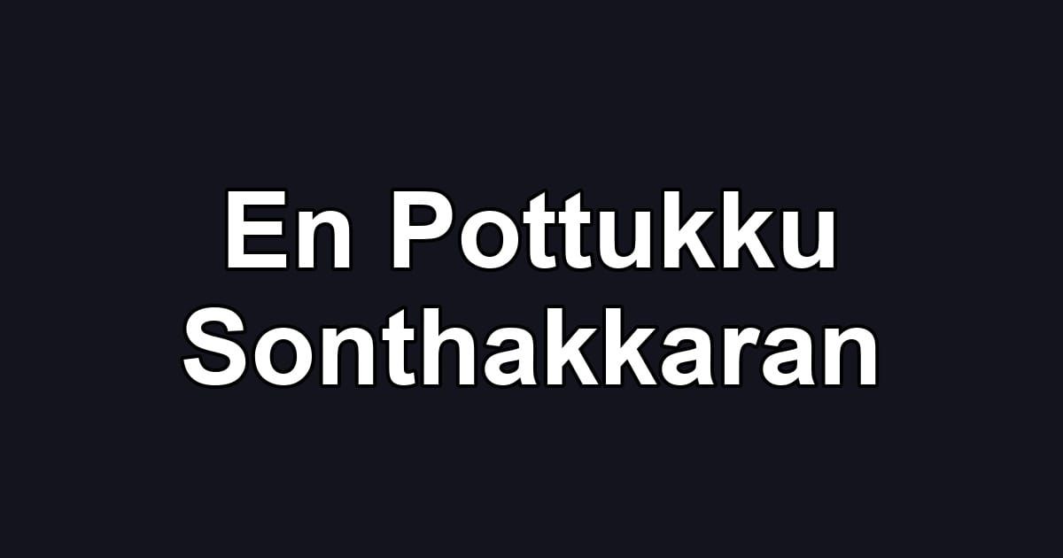 En Pottukku Sonthakkaran