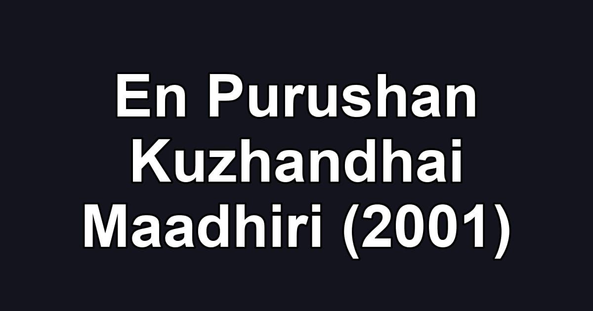 En Purushan Kuzhandhai Maadhiri (2001)