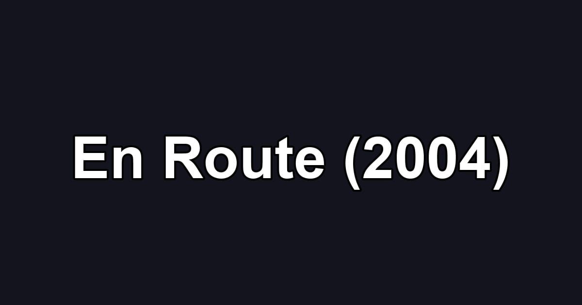 En Route (2004)