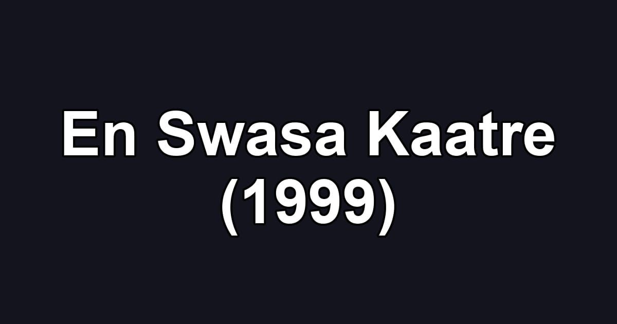 En Swasa Kaatre (1999)