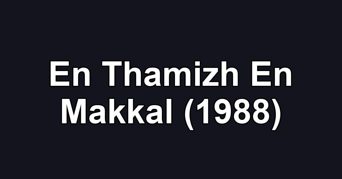 En Thamizh En Makkal (1988)
