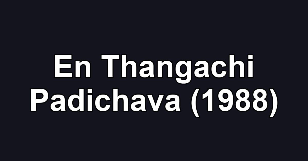 En Thangachi Padichava (1988)