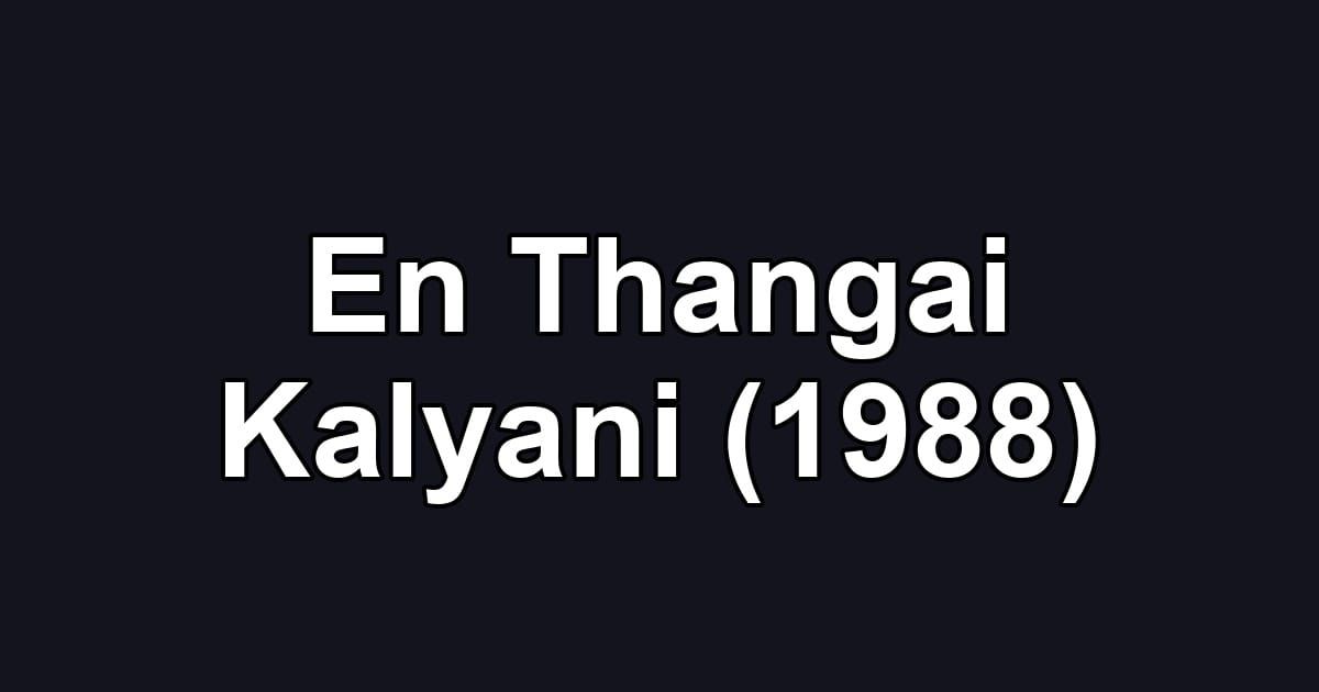 En Thangai Kalyani (1988)