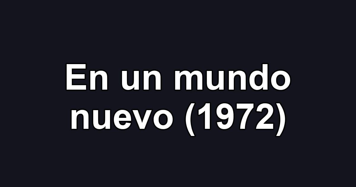 En un mundo nuevo (1972)
