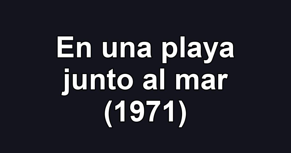 En una playa junto al mar (1971)