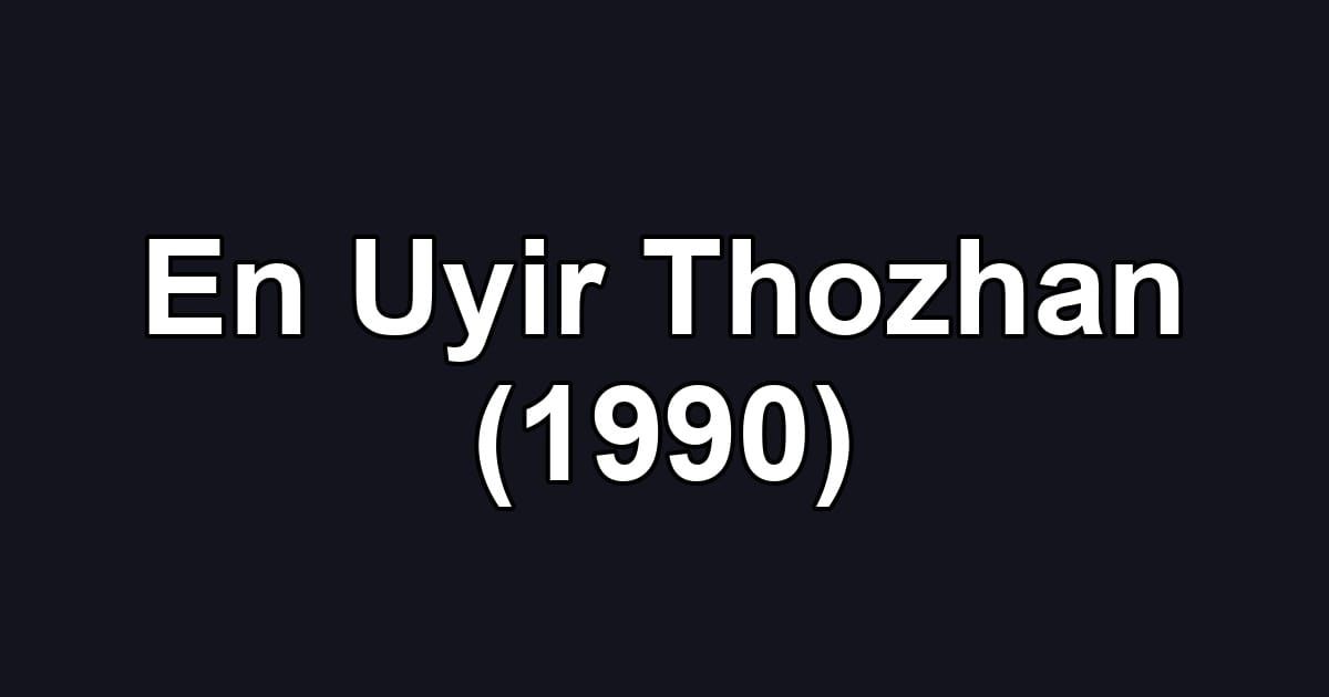 En Uyir Thozhan (1990)