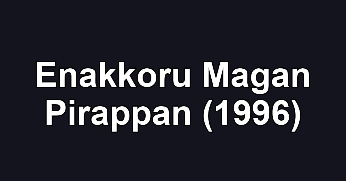 Enakkoru Magan Pirappan (1996)