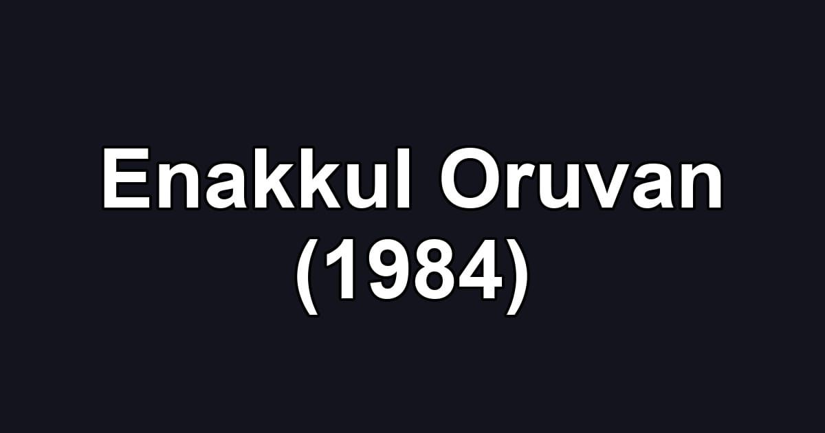 Enakkul Oruvan (1984)