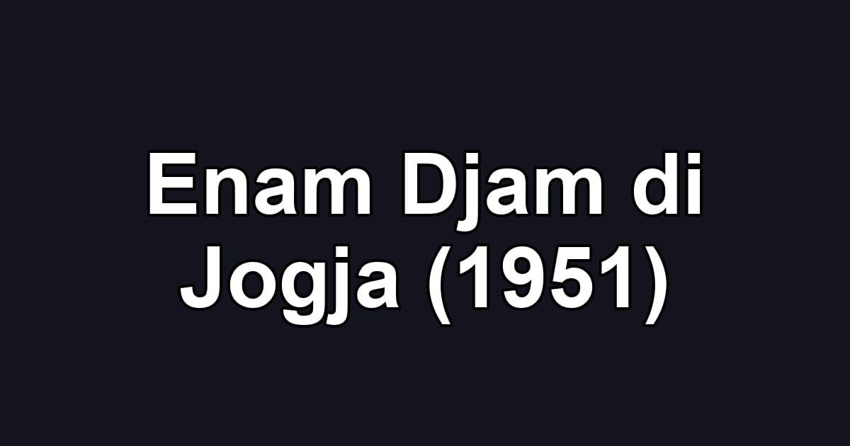 Enam Djam di Jogja (1951)