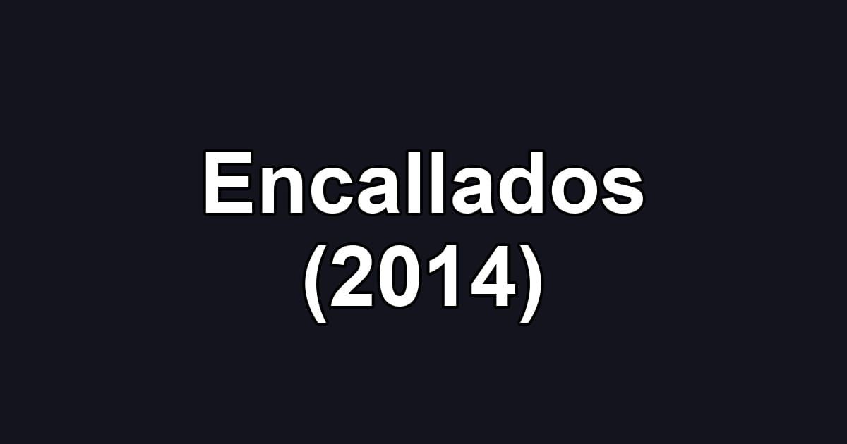 Encallados (2014)
