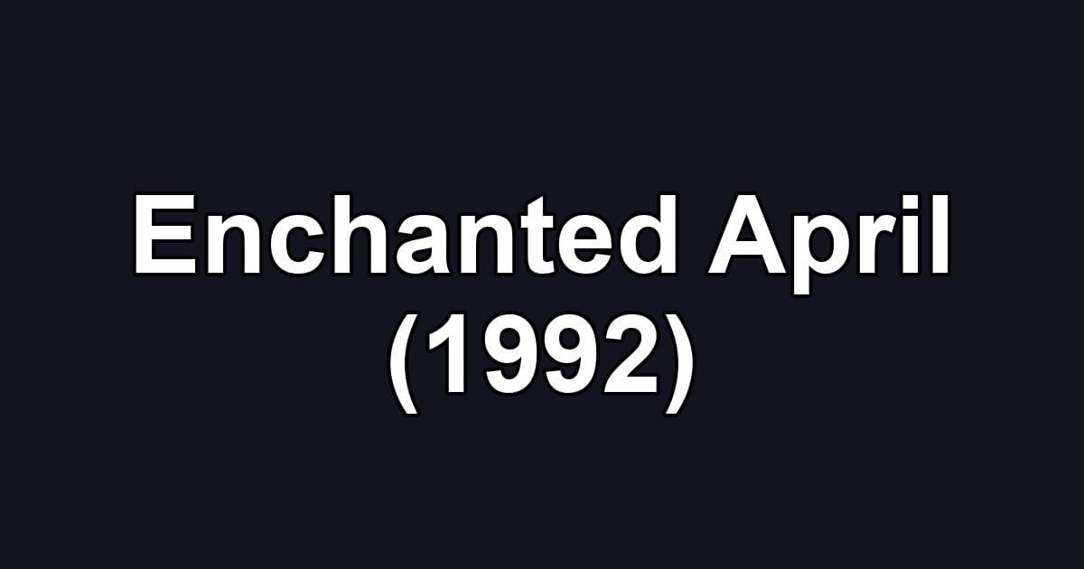 Enchanted April (1992)